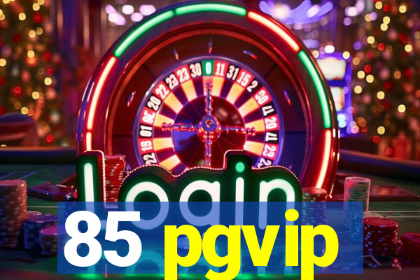 85 pgvip